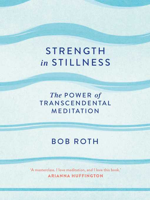 Title details for Strength in Stillness by Bob Roth - Available